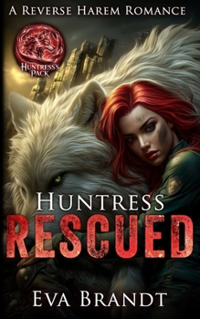 Paperback Huntress Rescued: A Reverse Harem Paranormal Romance Book