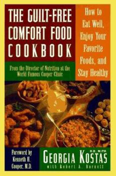 Hardcover The Guilt-Free "Comfort Food" Cookbook: How to Eat Well, Enjoy Your Favorite Foods, and Stay Healthful Book