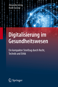 Hardcover Digitalisierung Im Gesundheitswesen: Ein Kompakter Streifzug Durch Recht, Technik Und Ethik [German] Book