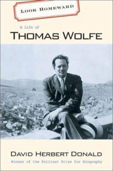 Look Homeward: A Life of Thomas Wolfe