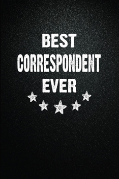 Best Correspondent Ever: 6"x9" Inch- 100 Pages Blank Lined Journal Notebook Appreciation Gift. Paperback. Birthday or Christmas Gift For ... Writing Daily Routine, Journal and Hand Note