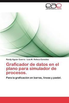Paperback Graficador de Datos En El Plano Para Simulador de Procesos. [Spanish] Book