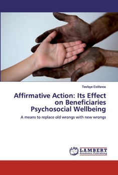 Paperback Affirmative Action: Its Effect on Beneficiaries Psychosocial Wellbeing Book