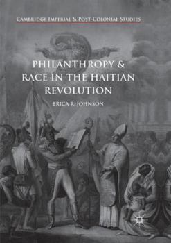 Paperback Philanthropy and Race in the Haitian Revolution Book