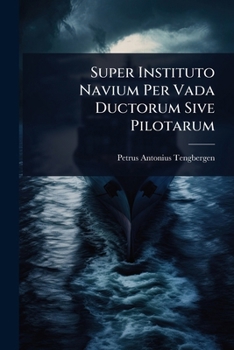 Paperback Super Instituto Navium Per Vada Ductorum Sive Pilotarum [Latin] Book