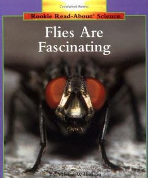 Flies Are Fascinating (Rookie Read-About Science Series) - Book  of the Rookie Read-About Science