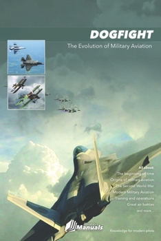 Paperback Dogfight: The Evolution of Military Aviation Book