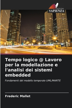 Paperback Tempo logico @ Lavoro per la modellazione e l'analisi dei sistemi embedded [Italian] Book