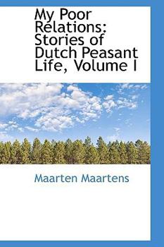 Hardcover My Poor Relations: Stories of Dutch Peasant Life, Volume I Book