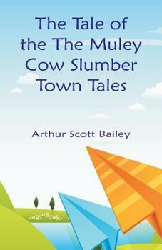 Paperback The Tale of the The Muley Cow Slumber-Town Tales Book