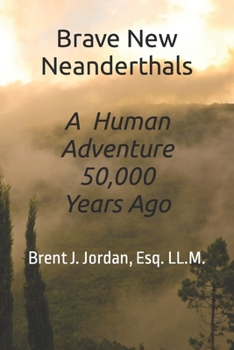 Paperback Brave New Neanderthals: A Human Adventure 50,000 Years Ago Book
