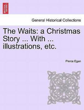 Paperback The Waits: A Christmas Story ... with ... Illustrations, Etc. Book