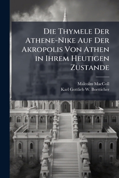 Paperback Die Thymele Der Athene-Nike Auf Der Akropolis Von Athen in Ihrem Heutigen Zustande [German] Book