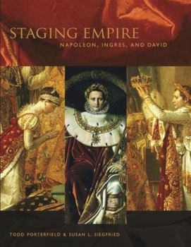 Hardcover Staging Empire: Napoleon, Ingres, and David Book