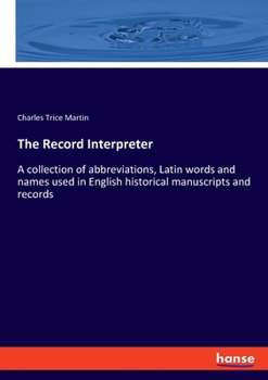 Paperback The Record Interpreter: A collection of abbreviations, Latin words and names used in English historical manuscripts and records Book