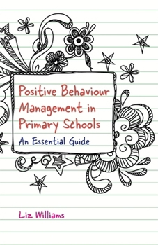 Paperback Positive Behaviour Management in Primary Schools: An Essential Guide Book
