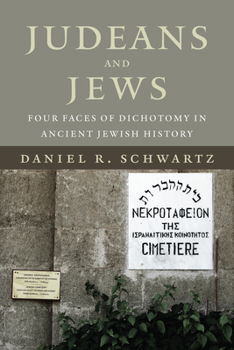 Hardcover Judeans and Jews: Four Faces of Dichotomy in Ancient Jewish History Book
