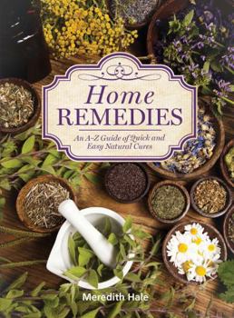 Paperback Home Remedies: An A-Z Guide of Quick and Easy Natural Cures Book