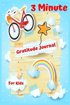 Paperback 3 Minute Gratitude Journal For Kids: A 90 Days Daily Writing Journal To Tech Children to Gratitude And Mindfulness Book