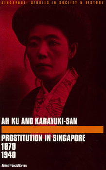 Paperback Ah Ku and Karayuki-San: Prostitution in Singapore, 1870-1940 Book