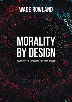 Paperback Morality by Design: Technology's Challenge to Human Values Book