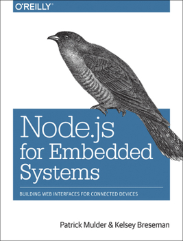 Paperback Node.JS for Embedded Systems: Using Web Technologies to Build Connected Devices Book