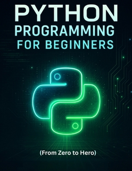 Paperback Python Programming for Beginners: Learn Coding, Build Projects and Master the Basics (From Zero to Hero) Book