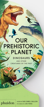 Board book Our Prehistoric Planet: Dinosaurs and Other Creatures of the Past Book