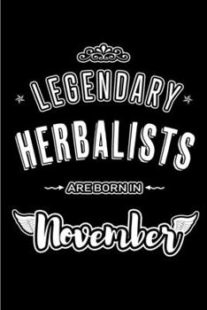 Legendary Herbalists are born in November: Blank Lined Journal Notebooks Diary as Appreciation, Birthday, Welcome, Farewell, Thank You, Christmas, Graduation gifts. for workers & friends. Alternative 
