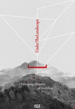 Paperback Under the Landscape: Emerging Alliances of Worlding Book