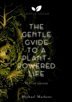 Paperback The Gentle Guide to a Plant-Powered Life: English Version Book