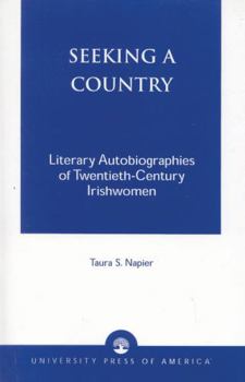 Paperback Seeking a Country: Literary Autobiographies of Twentieth-Century Irishwomen Book