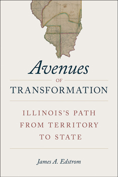 Paperback Avenues of Transformation: Illinois's Path from Territory to State Book