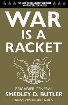 Paperback War Is a Racket: The Antiwar Classic by America's Most Decorated Soldier Book