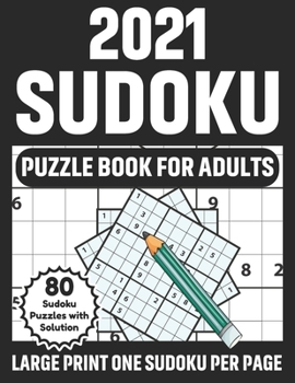 Paperback 2021 Sudoku Puzzle Book For Adults: Make Fun In 2021 With Large Print Sudoku Puzzle Book With Solution - Special Brain Games For Adults And Senior As [Large Print] Book
