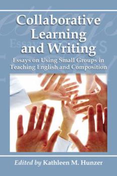 Paperback Collaborative Learning and Writing: Essays on Using Small Groups in Teaching English and Composition Book