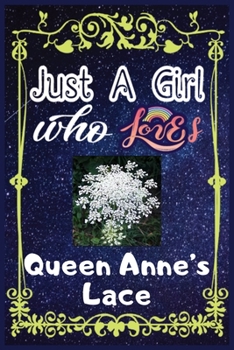 Paperback Just A Girl Who Loves Queen Anne's Lace: Gift for Queen Anne's Lace Lovers, Queen Anne's Lace Lovers Journal / New Year Gift/Notebook / Diary / Thanks Book