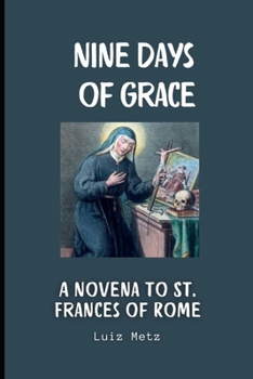 Nine Days of Grace: A Novena to St. Frances of Rome