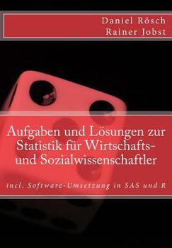 Paperback Aufgaben und Loesungen zur Statistik fuer Wirtschafts- und Sozialwissenschaften: incl. Software-Umsetzung in SAS und R [German] Book