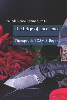 The Edge of Excellence: Therapeutic BDSM & Beyond
