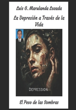 La Depresión a Través de la Vida: El Peso de las Sombras (Spanish Edition)