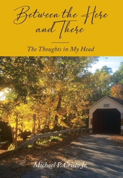 Hardcover Between the Here and There: The Thoughts in My Head Book