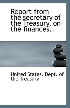 Paperback Report from the Secretary of the Treasury, on the Finances.. Book