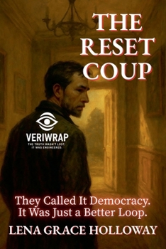 Paperback The Reset Coup: They Called It Democracy. It Was Just a Better Loop. Book