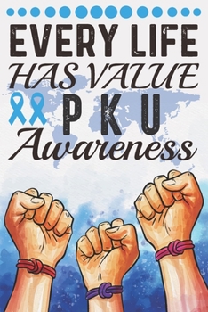 Paperback Every Life Has Value PKU Awareness: College Ruled PKU Awareness Journal, Diary, Notebook 6 x 9 inches with 100 Pages Book