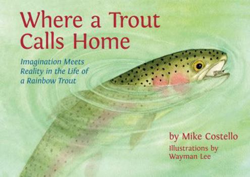Unknown Binding Where a Trout Calls Home; Imagination Meets Reality in the life of a Rainbow Trout Book