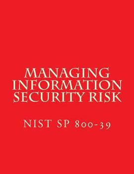 Paperback NIST SP 800-39 Managing Information Security Risk: March 2011 Book