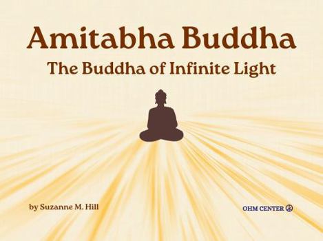 Amitabha Buddha: The Buddha of Infinite Light (OHM Center Spiritual Practice Series)