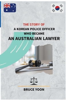 Paperback The Story of a Korean Police Officer who became an Australian Lawyer Book