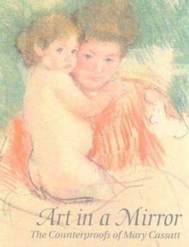 Paperback Art in a Mirror: The Counterproofs of Mary Cassatt Book